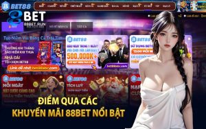 Điểm Qua Các Khuyến Mãi 88Bet Nổi Bật