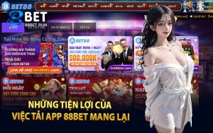 Những Tiện Lợi Của Việc Tải App 88Bet Mang Lại